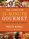 The Complete 15-Minute Gourmet (eBook): Creative Cuisine Made Fast and Fresh